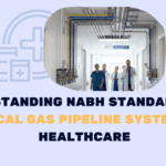 Understanding NABH Standards for Medical Gas Pipeline Systems in Healthcare