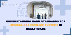 Understanding NABH Standards for Medical Gas Pipeline Systems in Healthcare